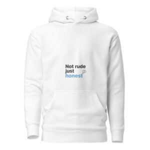 not rude just honest hoodie blunt truth