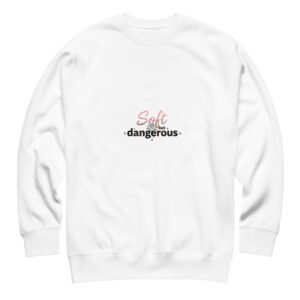 Soft But Dangerous Sweatshirt - Edgy Comfort Crewneck